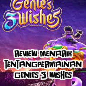Review Menarik Tentang Permainan Genies 3 Wishes